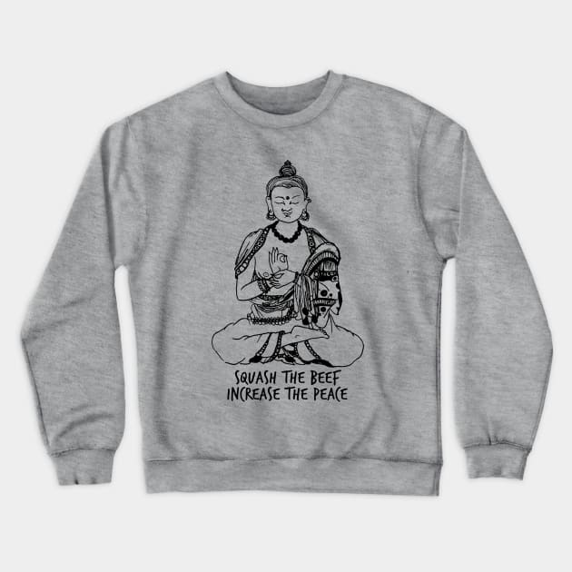 Squash the Beef Increase the Peace Crewneck Sweatshirt by robotface